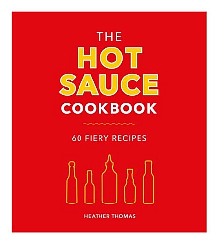 The Hot Sauce Cookbook (Hardcover)