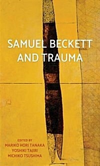 Samuel Beckett and Trauma (Hardcover)