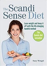 The Scandi Sense Diet : Lose weight and keep it off with the life-changing handful method (Paperback)