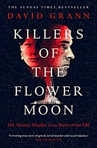 Killers of the Flower Moon : Oil, Money, Murder and the Birth of the FBI (Paperback)