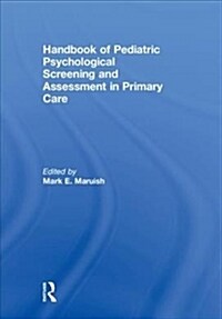 Handbook of Pediatric Psychological Screening and Assessment in Primary Care (Hardcover)