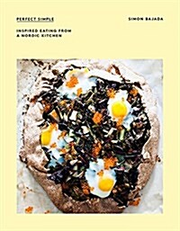 Perfect Simple : Inspired eating from a Nordic kitchen (Paperback)