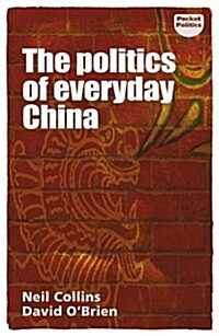 The Politics of Everyday China (Paperback)