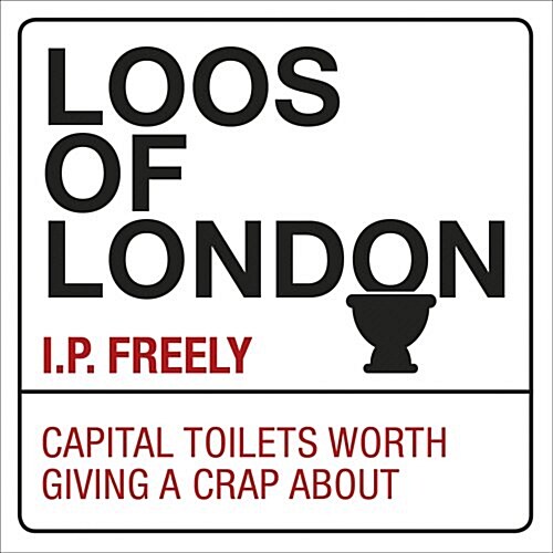 Loos of London : Capital Toilets Worth Giving a Crap About (Paperback)
