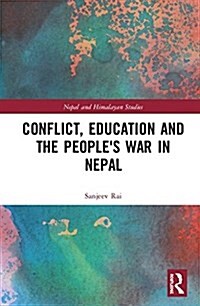 Conflict, Education and Peoples War in Nepal (Hardcover)