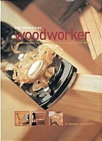 Complete Practical Woodworker (Hardcover)