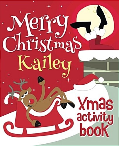Merry Christmas Kailey - Xmas Activity Book: (Personalized Childrens Activity Book) (Paperback)