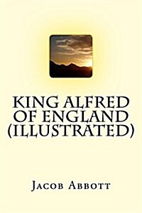 King Alfred of England (Illustrated) (Paperback)