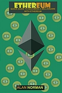 Ethereum: Quick Guide to Becoming a Millionaire with Ethereum (Paperback)