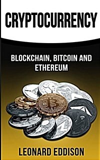 Cryptocurrency: Blockchain, Bitcoin and Ethereum (Paperback)