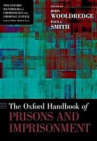 Oxford Handbook of Prisons and Imprisonment (Hardcover)