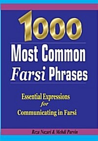 1000 Most Common Farsi Phrases: Essential Expressions for Communicating in Farsi (Paperback)