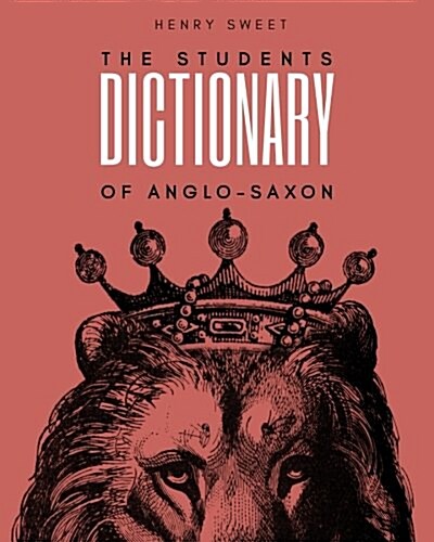 The Students Dictionary of Anglo-Saxon (Paperback)