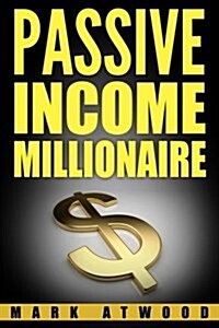 Passive Income Millionaire (Paperback)