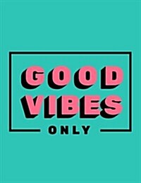 Good Vibes Only: 2018 Weekly Planner Motivational Quotes + to Do Lists (Paperback)