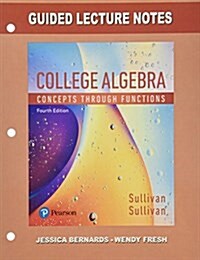 Guided Lecture Notes for College Algebra: Concepts Through Functions (Loose Leaf, 4)