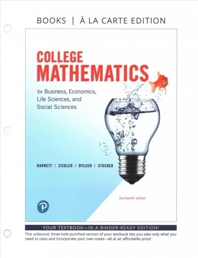 College Mathematics for Business, Economics, Life Sciences, and Social Sciences, Books a la Carte, and Mylab Math with Pearson Etext -- 24-Month Acces (Loose Leaf, 14)