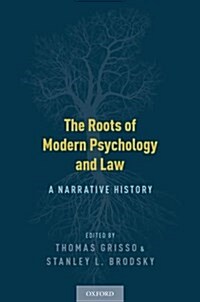 The Roots of Modern Psychology and Law: A Narrative History (Paperback)