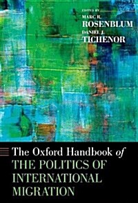 Oxford Handbook of the Politics of International Migration (Paperback)