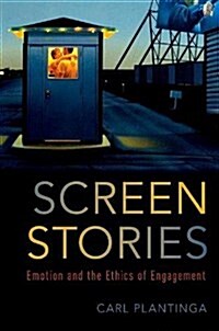 Screen Stories: Emotion and the Ethics of Engagement (Hardcover)
