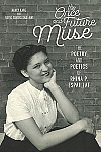 The Once and Future Muse: The Poetry and Poetics of Rhina P. Espaillat (Paperback)