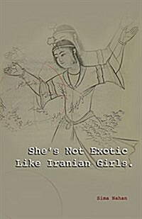 Shes Not Exotic Like Iranian Girls (Paperback)