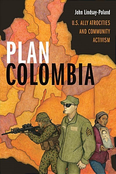 Plan Colombia: U.S. Ally Atrocities and Community Activism (Paperback)