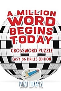 A Million Word Begins Today Crossword Puzzle Easy 86 Drills Edition (Paperback)