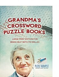 Grandmas Crossword Puzzle Books Large Print Edition for Brain Help (with 172 Drills!) (Paperback)