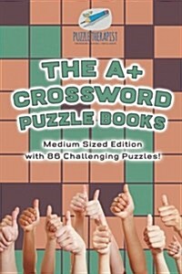 The A+ Crossword Puzzle Books Medium Sized Edition with 86 Challenging Puzzles! (Paperback)