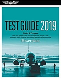 Powerplant Test Guide 2019: Pass Your Test and Know What Is Essential to Become a Safe, Competent Amt from the Most Trusted Source in Aviation Tra (Paperback, 2019)