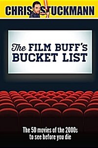 The Film Buffs Bucket List: The 50 Movies of the 2000s to See Before You Die (Hardcover)