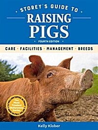 Storeys Guide to Raising Pigs, 4th Edition: Care, Facilities, Management, Breeds (Paperback)