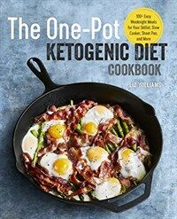 (The) one-pot Ketogenic diet cookbook : 100+ easy weeknight meals for your skillet, slow cooker, sheet pan, and more