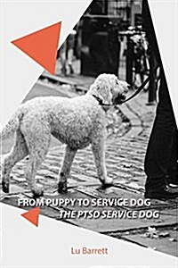 From Puppy to Service Dog: The Ptsd Service Dog (Paperback)