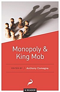 Monopoly and King Mob: A Reader (Paperback)