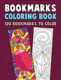 Bookmarks Coloring Book: 120 Bookmarks to Color: Coloring Activity Book for Kids, Adults and Seniors Who Love Reading (Paperback)