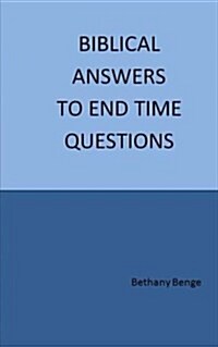 Biblical Answers to End Time Questions (Paperback)