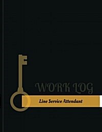 Line-Service Attendant Work Log: Work Journal, Work Diary, Log - 131 Pages, 8.5 X 11 Inches (Paperback)