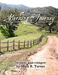 Marking the Journey: Holding the Past, Reaching Ahead: Poems and Images (Paperback)