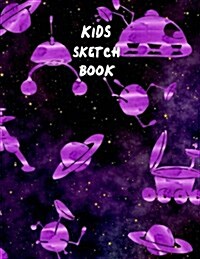 Kids Sketch Book: Space & Spaceships, Blank Drawing Pad - Sketch Book to Practice How to Draw, Doodle and Color XL 8.5 x 11 (Paperback)