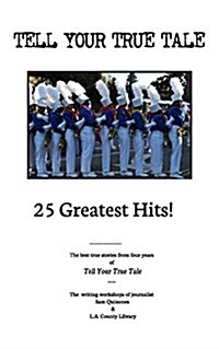 Tell Your True Tale: 25 Greatest Hits! (Paperback)
