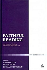 Faithful Reading : New Essays in Theology in Honour of Fergus Kerr, OP (Hardcover)