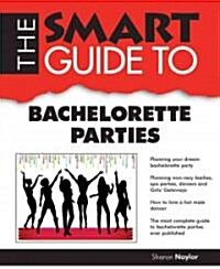 The Smart Guide to Bachelorette Parties (Paperback)