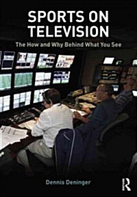 Sports on Television : The How and Why Behind What You See (Paperback)