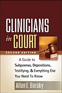 Clinicians in Court: A Guide to Subpoenas, Depositions, Testifying, and Everything Else You Need to Know (Hardcover, 2)