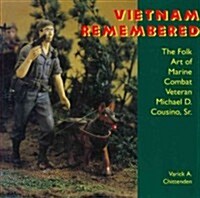 Vietnam Remembered: The Folk Art of Marine Combat Veteran Michael D. Cousino, Sr. (Paperback)