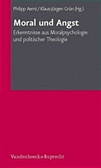 Moral Und Angst: Erkenntnisse Aus Moralpsychologie Und Politischer Theologie (Paperback)