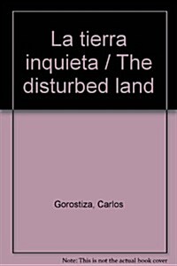 La tierra inquieta / The disturbed land (Paperback)