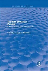 The Birth of Western Painting (Routledge Revivals) : A History of Colour, Form and Iconography (Hardcover)